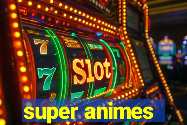 super animes